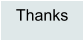 Thanks
